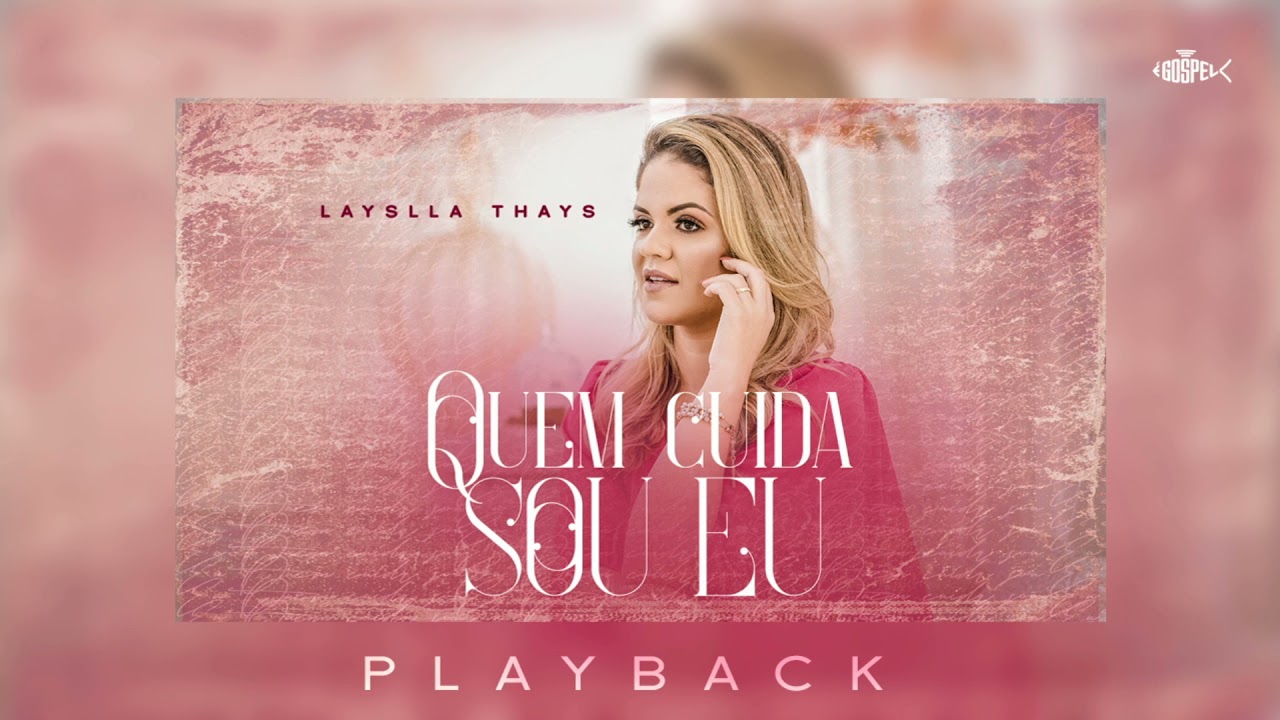 Ver Layslla Thays - Quem Cuida Sou Eu | Playback en YouTube Ver Layslla Thays - Quem Cuida Sou Eu | Playback en YouTube