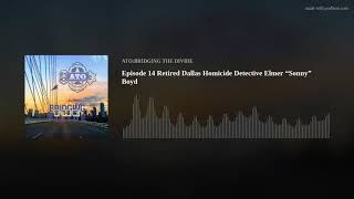 Episode 14 Retired Dallas Homicide Detective Elmer “Sonny” Boyd