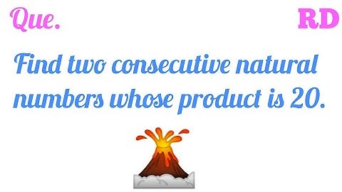 Find two consecutive natural numbers whose product is 20...|| Question 7 Exercise 4.7 RD Class 10 ||