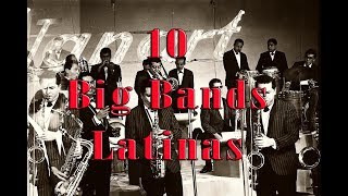 10 Big Bands Latinas, Grandes Orquestas Latinas del siglo XX