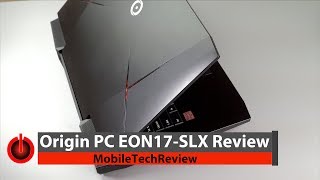 Origin PC EON17-SLX Review - Intel 8th Gen Coffee Lake 6 Core plus GTX SLI Gaming Laptop