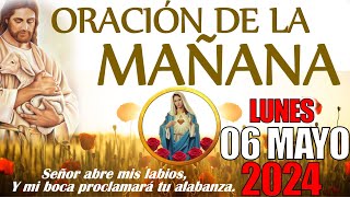 ☀️ ORACIÓN DE LA MAÑANA ☀️ LUNES 06 DE MAYO DE 2024