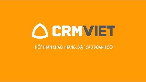 Phần mềm Quản lý khách hàng CRM - Công cụ giúp SME vượt lên đối thủ