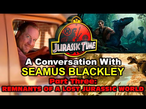 Jurassic Time Memoirs: A Conversation With SEAMUS BLACKLEY (PT. 3):REMNANTS OF A LOST JURASSIC WORLD