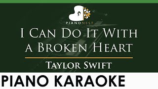 Taylor Swift - I Can Do It With a Broken Heart - LOWER Key (Piano Karaoke Instrumental)