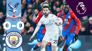 HIGHLIGHTS | PALACE 0-0 MAN CITY | City settle for point, in frustrating draw