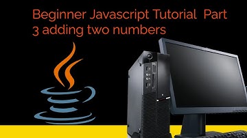 Beginner Javascript Tutorial  Part 3 adding two numbers