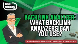 Backlink Analyzer - What Backlink Analyzers Can You Use