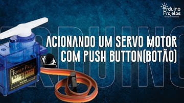 Curso de Arduino completo - ACIONANDO UM MICRO SERVO MOTOR COM O PUSH BUTTON (BOTÃO) (vídeo 16)