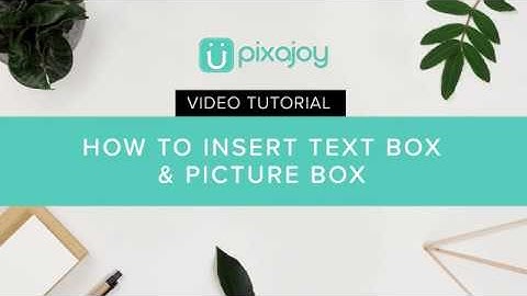 Tutorial: How To Insert Text Box & Picture Box