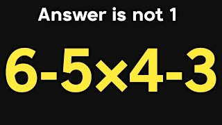 Famous 6-5×4-3 = ❓ / Most people get this order of operations wrong / Simplify algebraic expression  Wealth