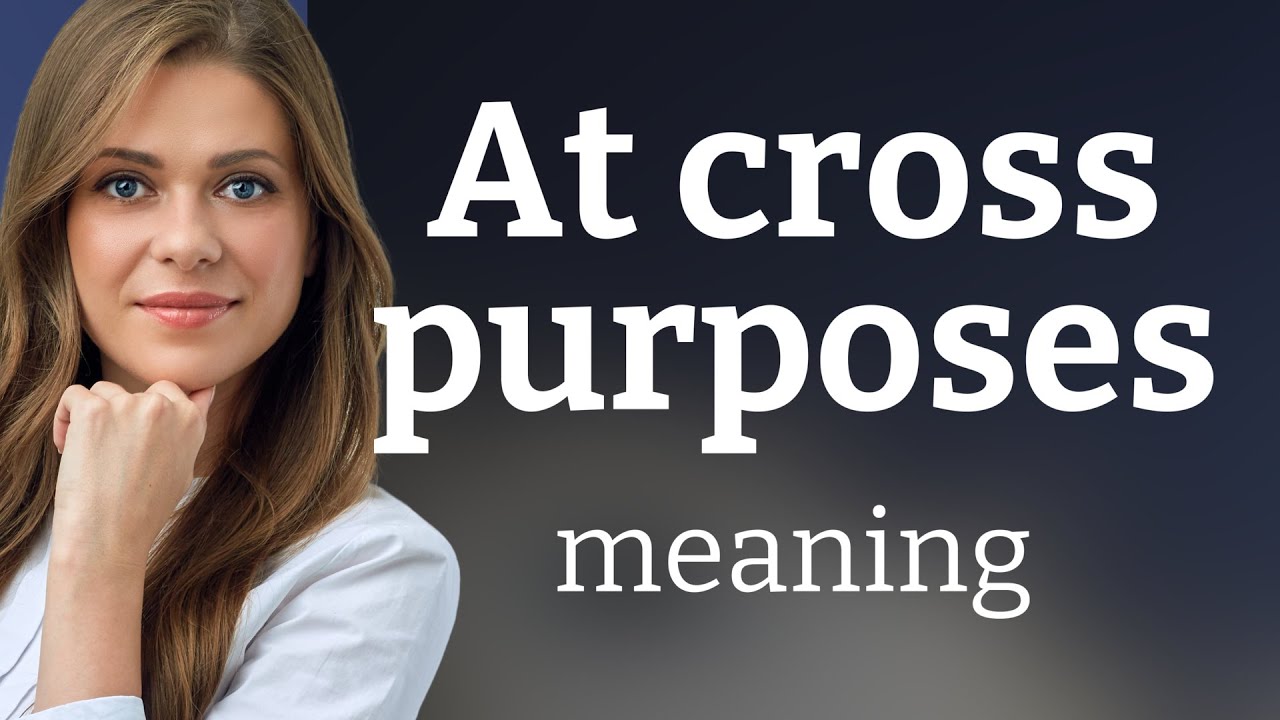 Understanding "At Cross Purposes" A Guide to English Idioms YouTube