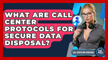 What Are Call Center Protocols For Secure Data Disposal? - Call Center Pro Strategies