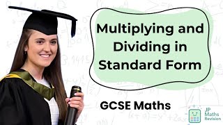 Multiplying and Dividing Numbers in Standard Form | GCSE Maths