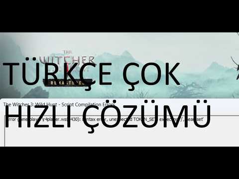 The Witcher 3: Wild Hunt Remastered Türkçe Script Compilation Hatası Çözümü