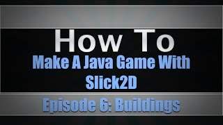 Making A Java Game Using Slick2D | Episode 6: Making Buildings