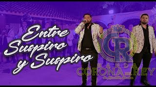 Banda Corona del Rey - Entre Suspiró y Suspiro