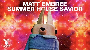 Matt Embree - Summer House Savior (Official Video)