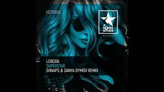 Loboda - Superstar (Shnaps & Sanya Dymov Remix)