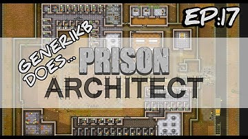 Generikb Does Prison Architect Ep17 - "Fat Hugh Gets A Cavity Search"