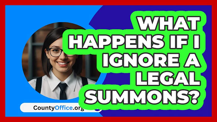 What Happens If I Ignore A Legal Summons? - CountyOffice.org