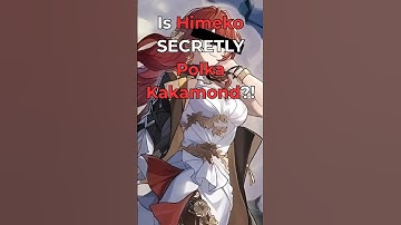 Is Himeko Polka Kakamond?! A delusional theory, but a fun one