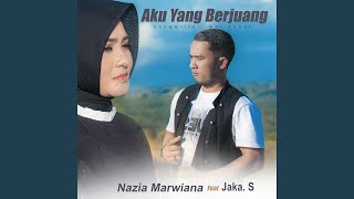 Aku Yang Berjuang (feat. Nazia Marwiana)