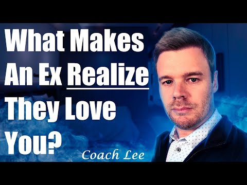 What Makes An Ex Realize They Love You?