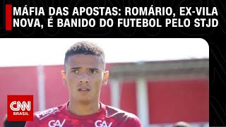 Máfia das Apostas: Romário, ex-Vila Nova, é banido do futebol pelo STJD | CNN NOVO DIA screenshot 5