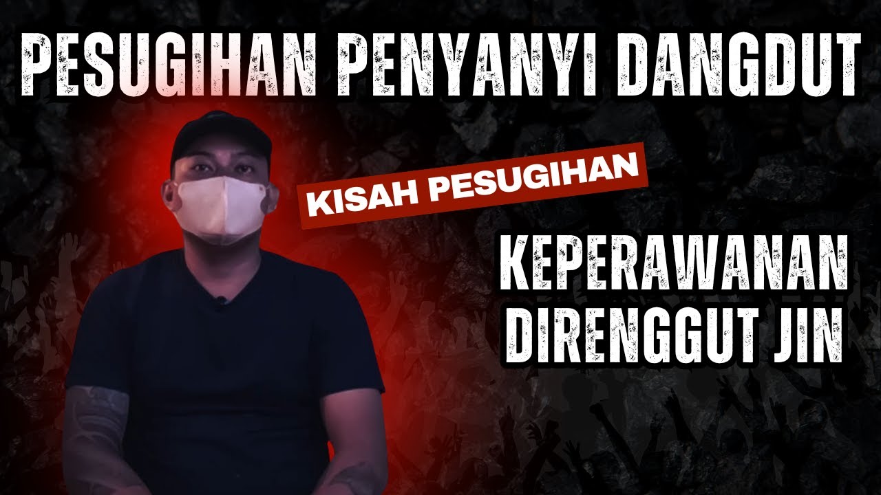 KEPERAWANAN  DI RENGGUT JIN KISAH PESUGIHAN PENYANYI DANGDUT