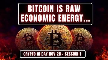 Crypto AI Day Nov 25 - Session 1: Bitcoin is raw economic energy...