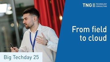 Big Techday 25: From field to cloud - Boyan Rusev (Yara), Theo Harkenbusch & Konstantin Pfrang (TNG)