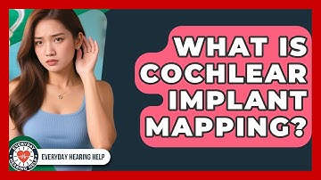 What Is Cochlear Implant Mapping? - Everyday Hearing Help