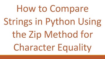 How to Compare Strings in Python Using the Zip Method for Character Equality