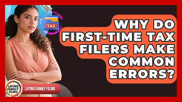 Why Do First-time Tax Filers Make Common Errors? - Latino Family Filing
