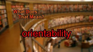 What does orientability mean