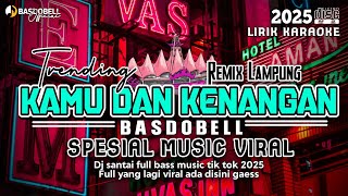 Download Lagu REMIX LAMPUNG TERBARU 2025 ‼️ KAMU DAN SEGALA KENANGAN VIRAL TIK TOK FULL BASS MUSIC LEPAS MP3