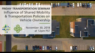 Friday Transportation Seminar: The Influence of Shared Mobility on Vehicle Ownership