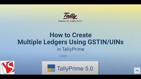 How to Create Multiple Ledgers Using GSTIN/UINs in TallyPrime | Yesha Software LLP