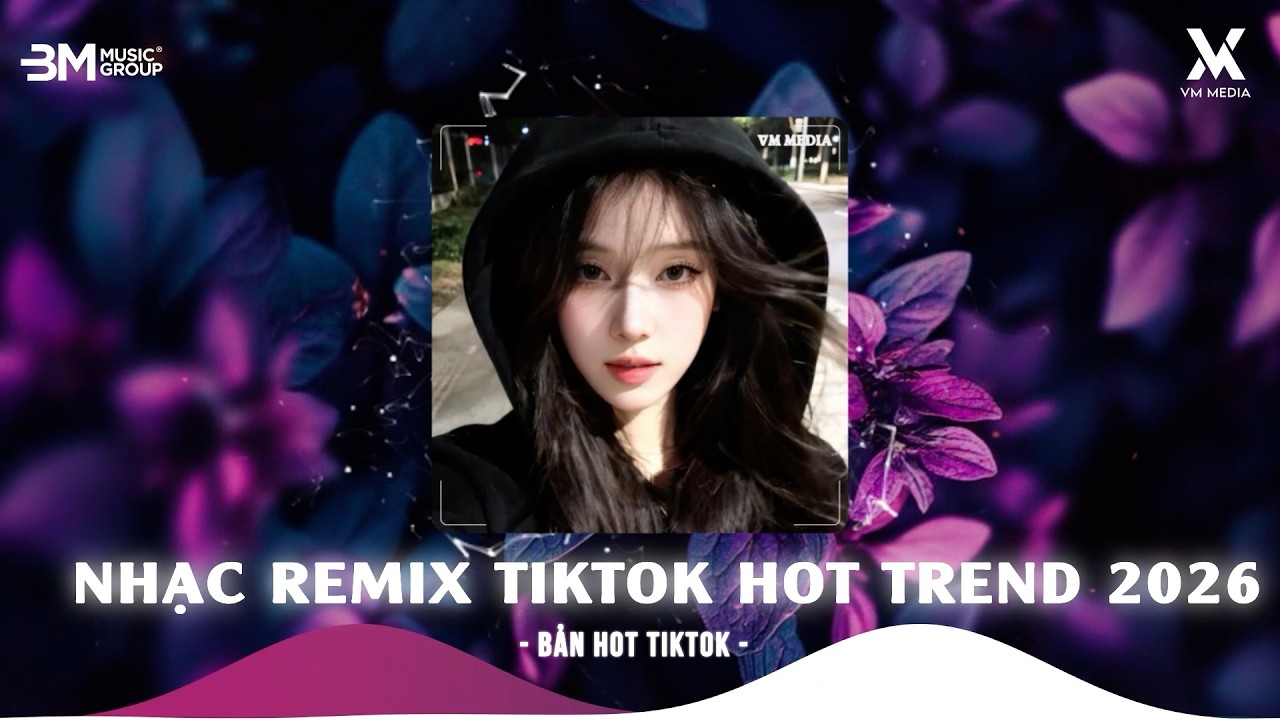 NHẠC REMIX TIKTOK TRIỆU VIEW - BXH NHẠC TRẺ REMIX HAY NHẤT HIỆN NAY 🎼 TOP 10 NHẠC TIKTOK HOT 2026