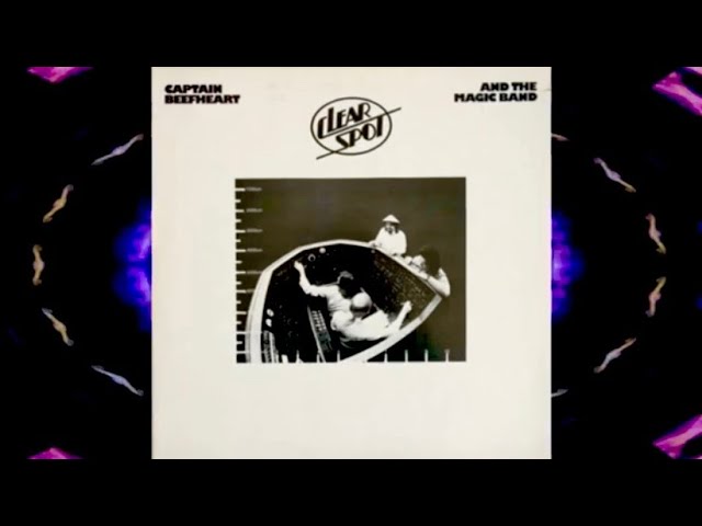 Captain Beefheart & The Magic Band- Clear Spot (Side A) - YouTube