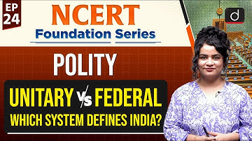 Unitary and Federal Provisions | Asymmetrical Federalism | NCERT | Drishti IAS English