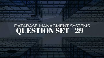 Database Management Systems - Question Set - 29