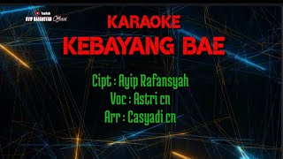 Karaoke  Kebayang Bae - Astri CN | Tarling [ HIBURAN]