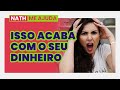 25 HÁBITOS QUE LEVAM SEU DINHEIRO EMBORA! O hábito 13 é SINISTRO! Nath Me Ajuda #56