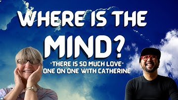 Where is the mind?  1:1 w/ Catherine |  #Nonduality