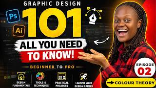 Graphic Design 101 — Episode 2: Colour Theory (Design with Colours Like a Pro)