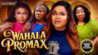 Full WAHALA PROMAX(RUTH KADIRI, CHIOMA NWAOHA, MERCY JOHNSON, CHIOMA NWOSU)Latest Nigerian Movie 2026 Guide