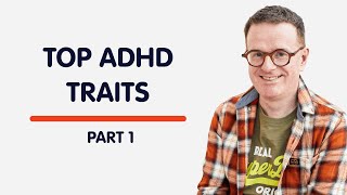 Top ADHD Traits Part 1