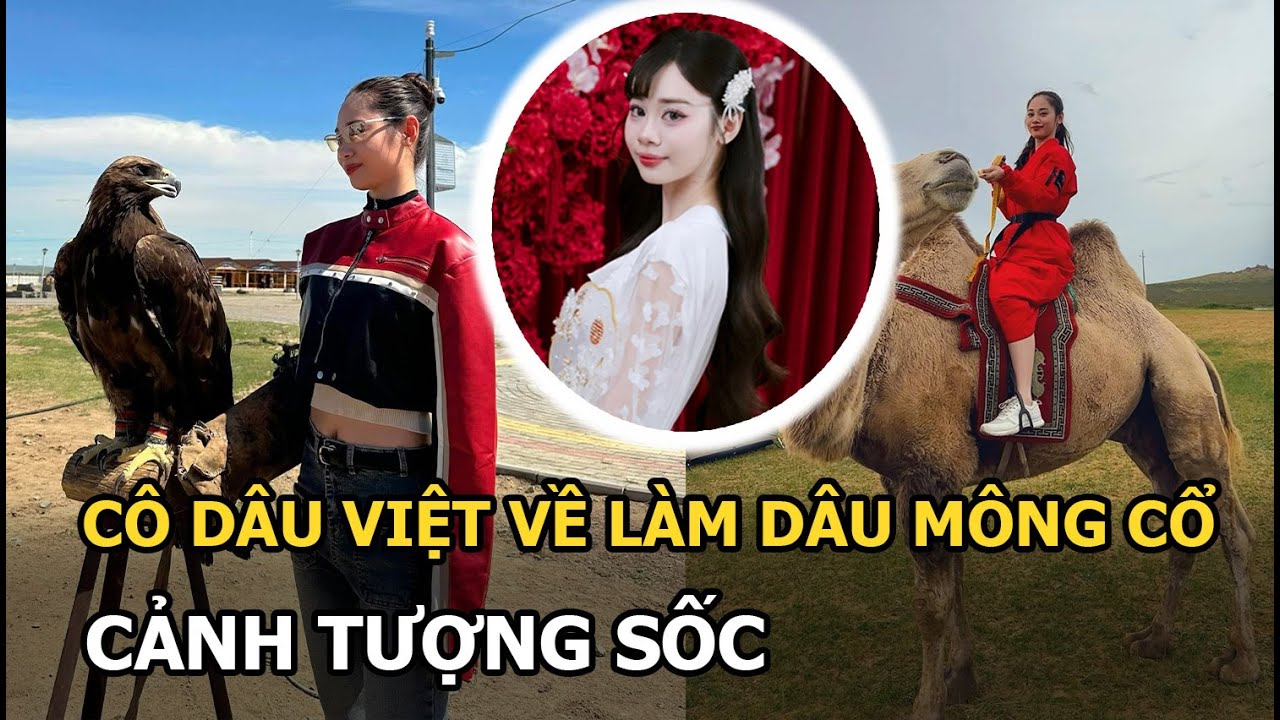 Cô gái Việt về làm dâu Mông Cổ, cảnh tượng sốc
